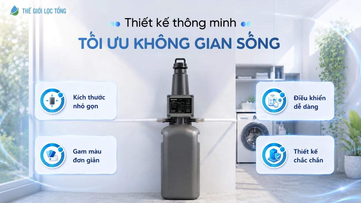 Hệ thống lọc tổng Panasonic Complex Master Series sở hữu thiết kế nhỏ gọn, tối ưu mọi không gian