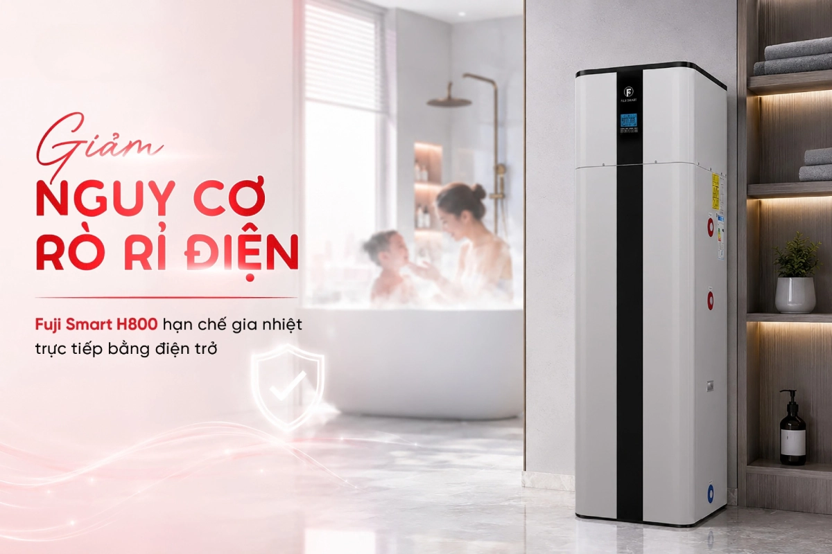 Máy bơm nhiệt heat pump Fuji Smart H800 hạn chế rò rỉ điện